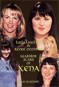 Lucy Lawless  Renee O'Connor: Warrior Stars Of Xena