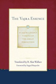 The Vajra Essence (Dudjom Lingpa's Visions of the Great Per)