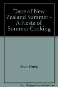 Taste of New Zealand Summer - A Fiesta of Summer Cooking