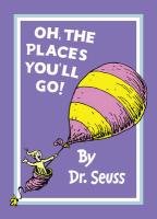 Oh, the Places You'll Go! (Dr Seuss)