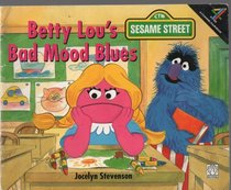 Sesame Street: Betty Lou's Bad-mood Blues (Fantail)