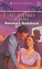All It Takes Is Love (Harlequin Romance, No 3357)