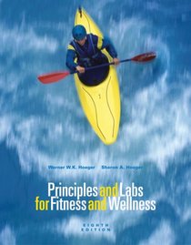 Principles and Labs for Fitness and Wellness, Enhanced Coverage Edition (with Health, Fitness and Wellness Internet Explorer, Profile Plus 2006 CD-ROM, Personal Daily Log, and InfoTrac )