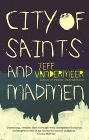City of Saints and Madmen (Ambergris, Bk 1)