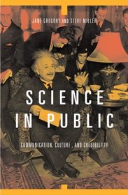 Science in Public: Communication, Culture, and Credibility