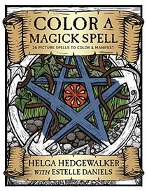 Color a Magick Spell: 26 Picture Spells to Color & Manifest