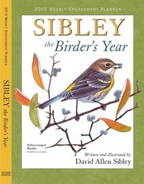 Sibley: The Birder's Year 2010 Weekly Engagement Planner (Calendar)