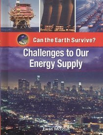 Challenges to Our Energy Supply (Can the Earth Survive?)