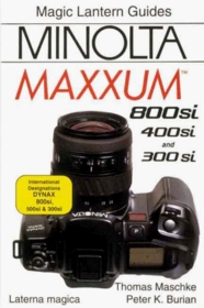 Magic Lantern Guides: Minolta MAXXUM 800si/400si/300si (Magic Lantern Guides)