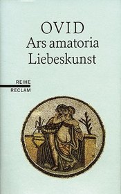 Liebeskunst. Ars amatoria. Lateinisch/ Deutsch.