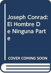 Joseph Conrad El Hombre De Ninguna Parte (Spanish Edition)