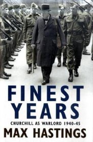 Finest Years: Winston Churchill As Warlord 1940-45