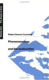 Phenomenology and Deconstruction, Volume One : The Dream is Over (Phenomenology  Deconstruction (Paperback))