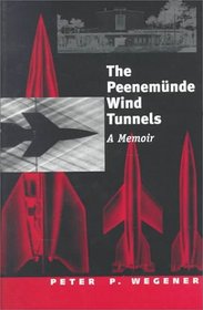The Peenemunde Wind Tunnels : A Memoir