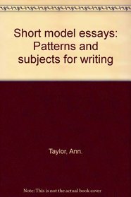 Short model essays: Patterns and subjects for writing
