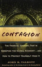 Contagion: The Financial Epidemic That is Sweeping the Global Economy... and How to Protect Yourself from It