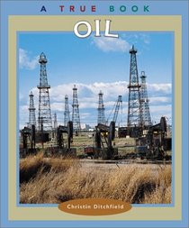 Oil (True Books: Natural Resources)