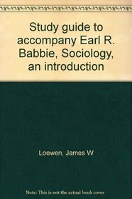 Study guide to accompany Earl R. Babbie, Sociology, an introduction
