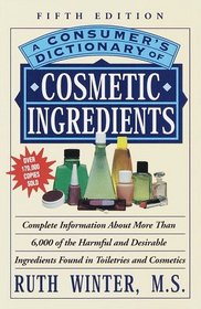 A Consumer's Dictionary of Cosmetic Ingredients : Fifth Edition