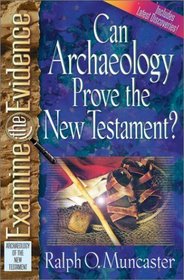Can Archaeology Prove the New Testament? (Examine the Evidence Series)