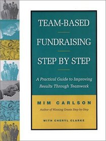 Team-Based Fundraising Step-by Step: A Total Organization Model