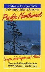 National Geographic Driving Guide to America, Pacific Northwest (National Geographic's Driving Guides to America)