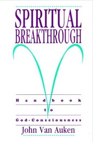 Spiritual Breakthrough: Handbook to God-Consciousness