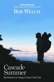 Cascade Summer: My Adventure on Oregon's Pacific Crest Trail