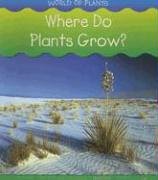 Where Do Plants Grow? (World of Plants)