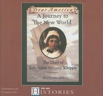 A Journey to the New World: The Diary of Remember Patience Whipple, Mayflower 1620 (Dear America)