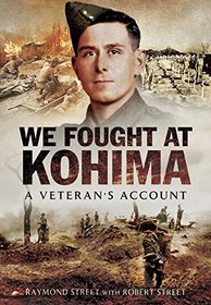 We Fought at Kohima: A Veteran's Account