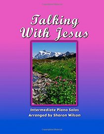 Talking With Jesus: Intermediate Piano Solos