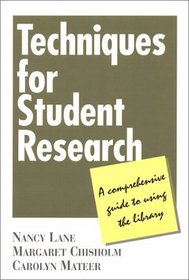 Techniques for Student Research: A Comprehensive Guide to Using the Library