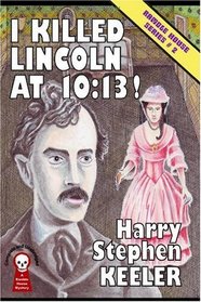 I Killed Lincoln at 10:13!