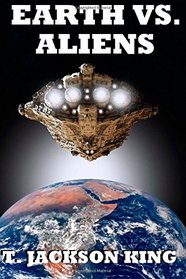 Earth Vs. Aliens (Aliens Series 1) (Volume 1)