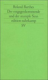 Der entgegenkommende und der stumpfe Sinn. Kritische Essays III.