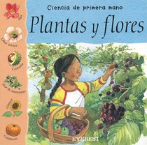 Plantas y Flores = Plants and Flowers (Ciencia de Primera Mano) (Spanish Edition)