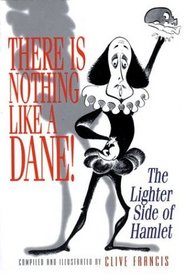 There Is Nothing Like a Dane! : The Lighter Side of Hamlet