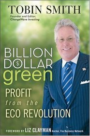 Billion Dollar Green: Profit from the Eco Revolution