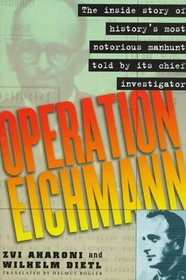 Operation Eichmann : The Truth about the Pursuit, Capture and Trial