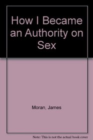 How I Became an Authority on Sex