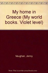 My home in Greece (My world books. Violet level)