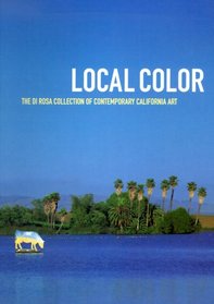 Local Color: The di Rosa Collection of Contemporary California Art