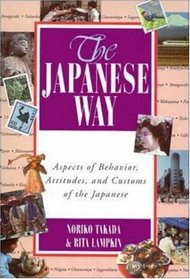 The Japanese Way: Aspects of Behavior, Attitudes, and Customs of the Japanese