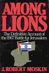 Among Lions: The Battle for Jerusalem June 5-7, 1967