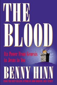 The Blood : Experience Its Power to Transform You (New Updated, Expanded Edition)