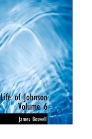 Life of Johnson Volume 6