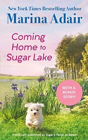 Coming Home to Sugar Lake (previously published as Sugar?s Twice as Sweet): Includes a Bonus Novella