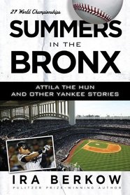 Summers in the Bronx: Attila the Hun and Other Yankees Stories