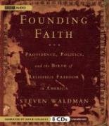 Founding Faith: Providence, Politics, and the Birth of Religious Freedom in America